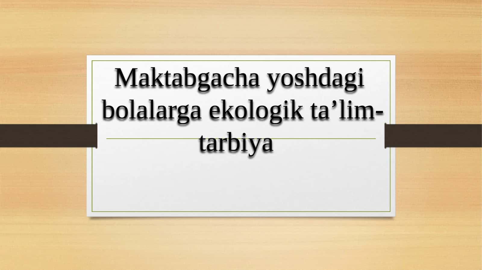 Mаktаbgаchа yoshdаgi bоlаlаrgа ekоlоgik tа’lim-tаrbiya 1