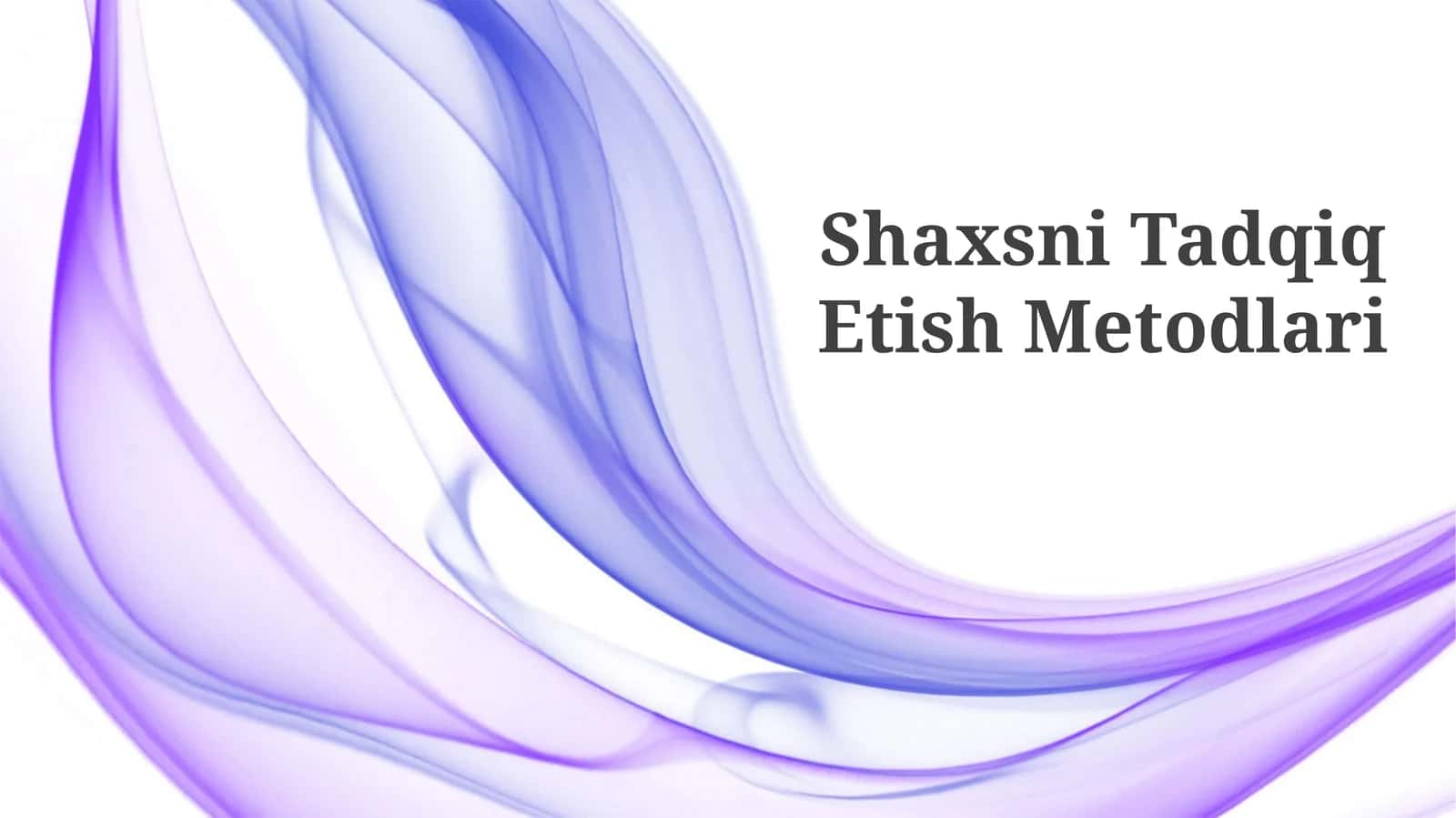 Shaxsni Tadqiq Etish Metodlari 1