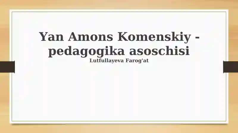 Yan Amons Komenskiy -pedagogika asoschisi