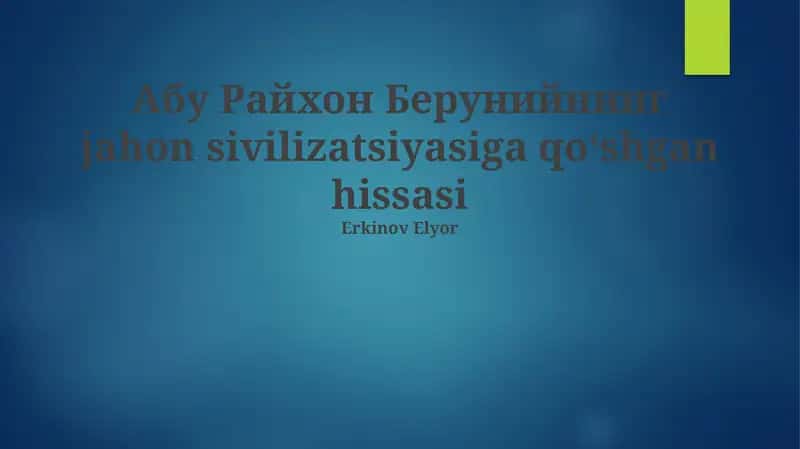 Abu Rayhon Beruniyning jahon sivilizatsiyasiga qo‘shgan hissasi 1