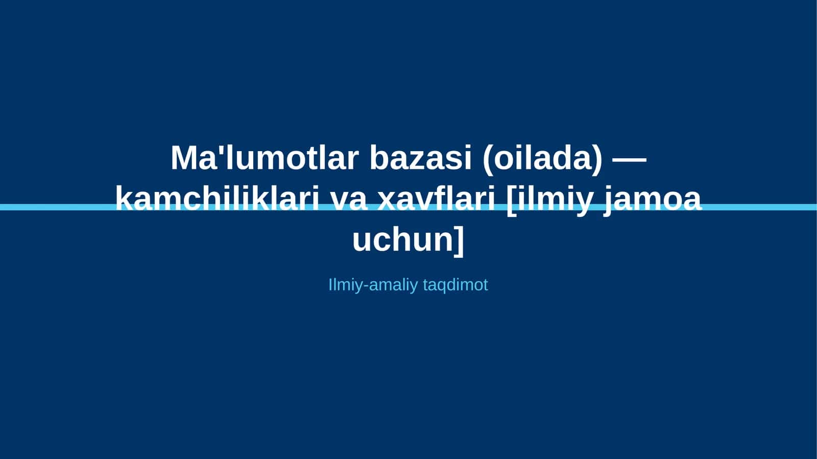 Ma'lumotlar bazasi (oilada) — kamchiliklari va xavflari [ilmiy jamoa uchun] 1