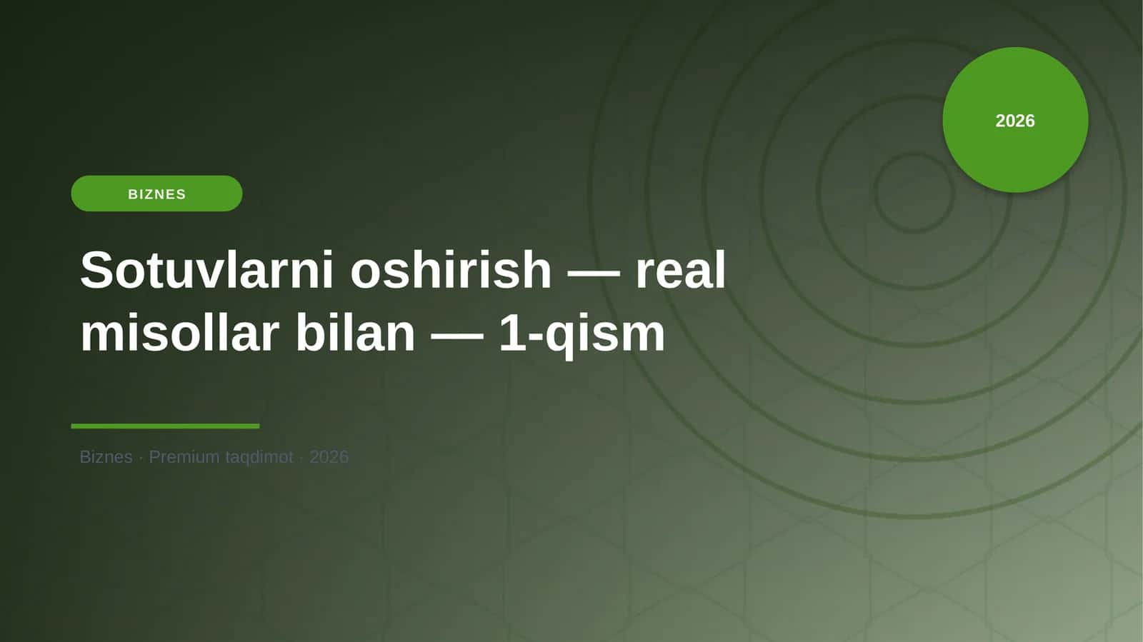 Sotuvlarni oshirish — real misollar bilan — 1-qism 1