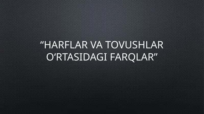 harflar va tovushlar o'rtasidagi farqlar 1