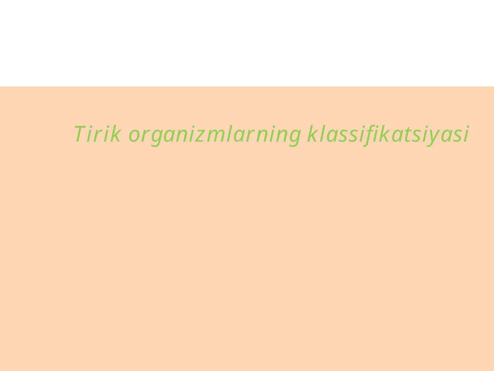 Tirik organizmlarning klassifikatsiyasi 1