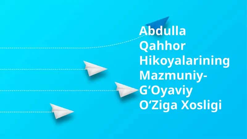 Abdulla Qahhor Hikoyalarining Mazmuniy-GʻOyaviy OʻZiga Xosligi 1