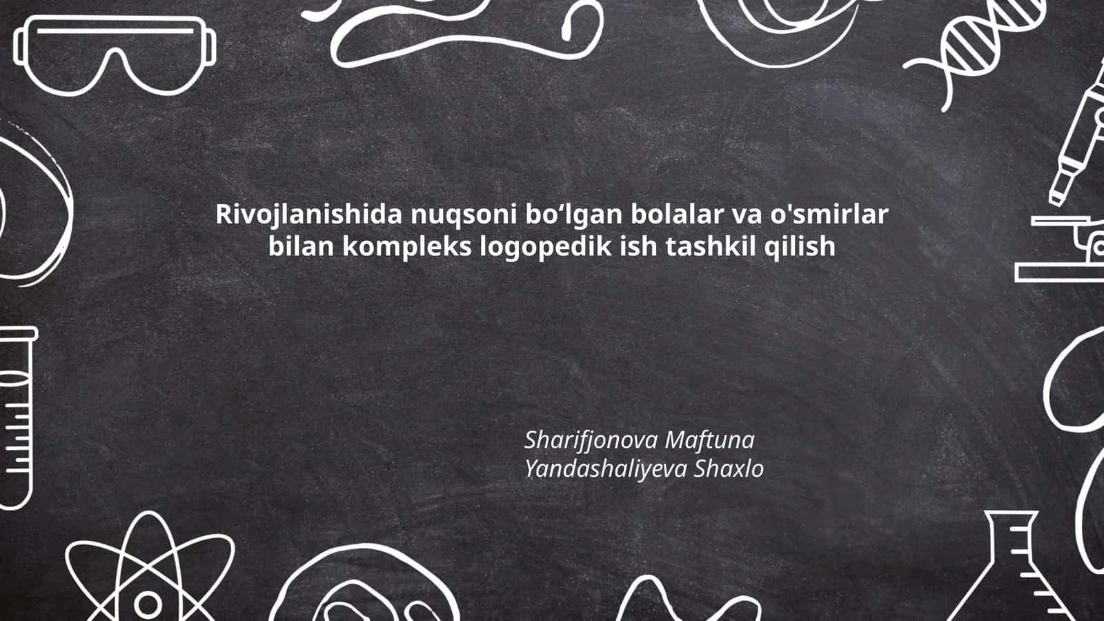 Rivojlanishida nuqsoni bo‘lgan bolalar va o'smirlar bilan kompleks logopedik ish tashkil qilish 1