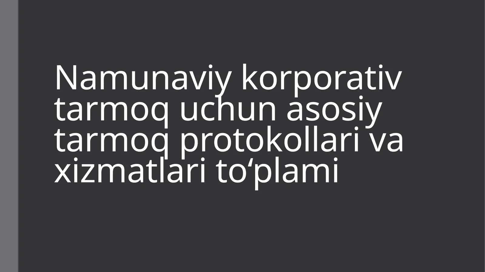Namunaviy korporativ tarmoq uchun asosiy tarmoq protokollari va xizmatlari to‘plami 1