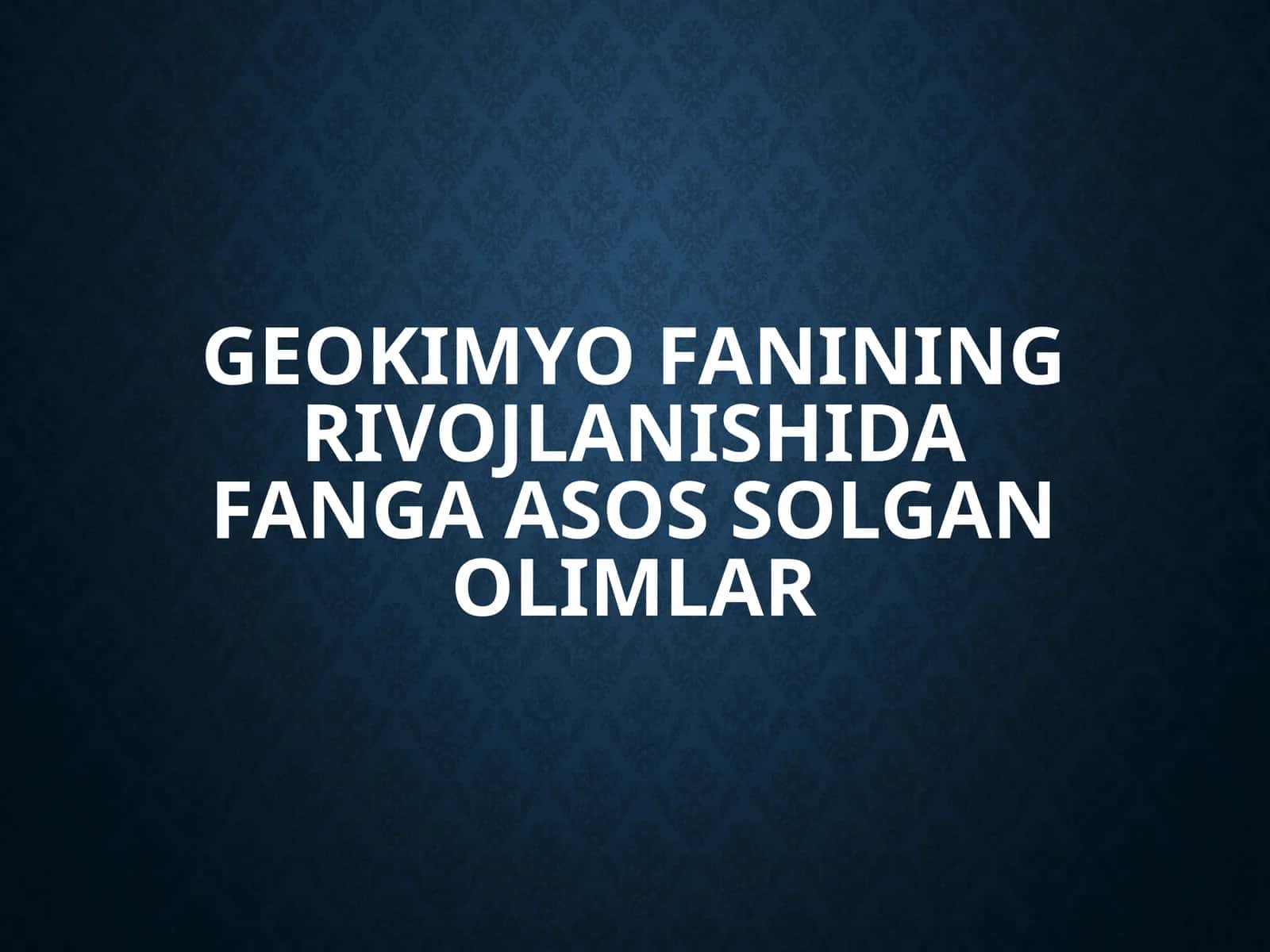 Geokimyo fanining rivojlanishida fanga asos solgan olimlar 1