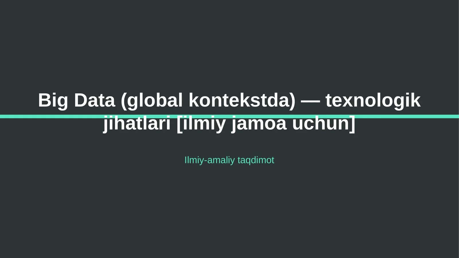Big Data (global kontekstda) — texnologik jihatlari [ilmiy jamoa uchun] 1