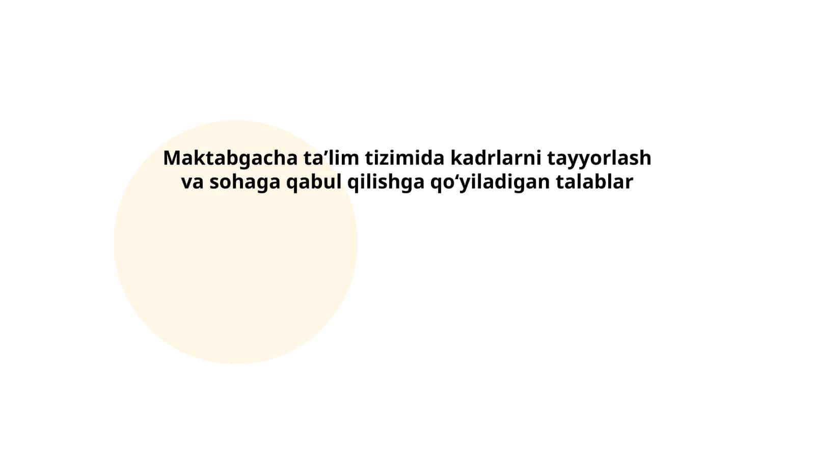Maktabgacha taʼlim tizimida kadrlarni tayyorlash va sohaga qabul qilishga qoʻyiladigan talablar 1