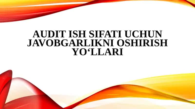 Audit ish sifati uchun javobgarlikni oshirish yoʻllari 1
