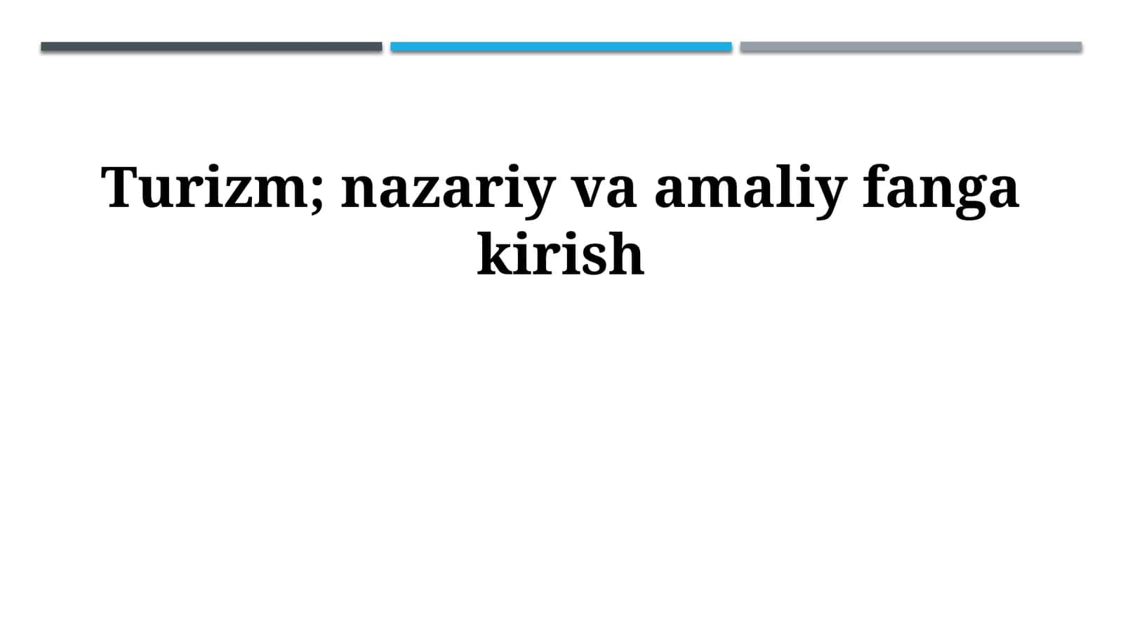 Turizm; nazariy va amaliy fanga kirish 1