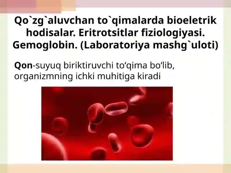 Qo`zg`aluvchan to`qimalarda bioeletrik hodisalar. Eritrotsitlar fiziologiyasi. Gemoglobin. (Laboratoriya mashg`uloti)