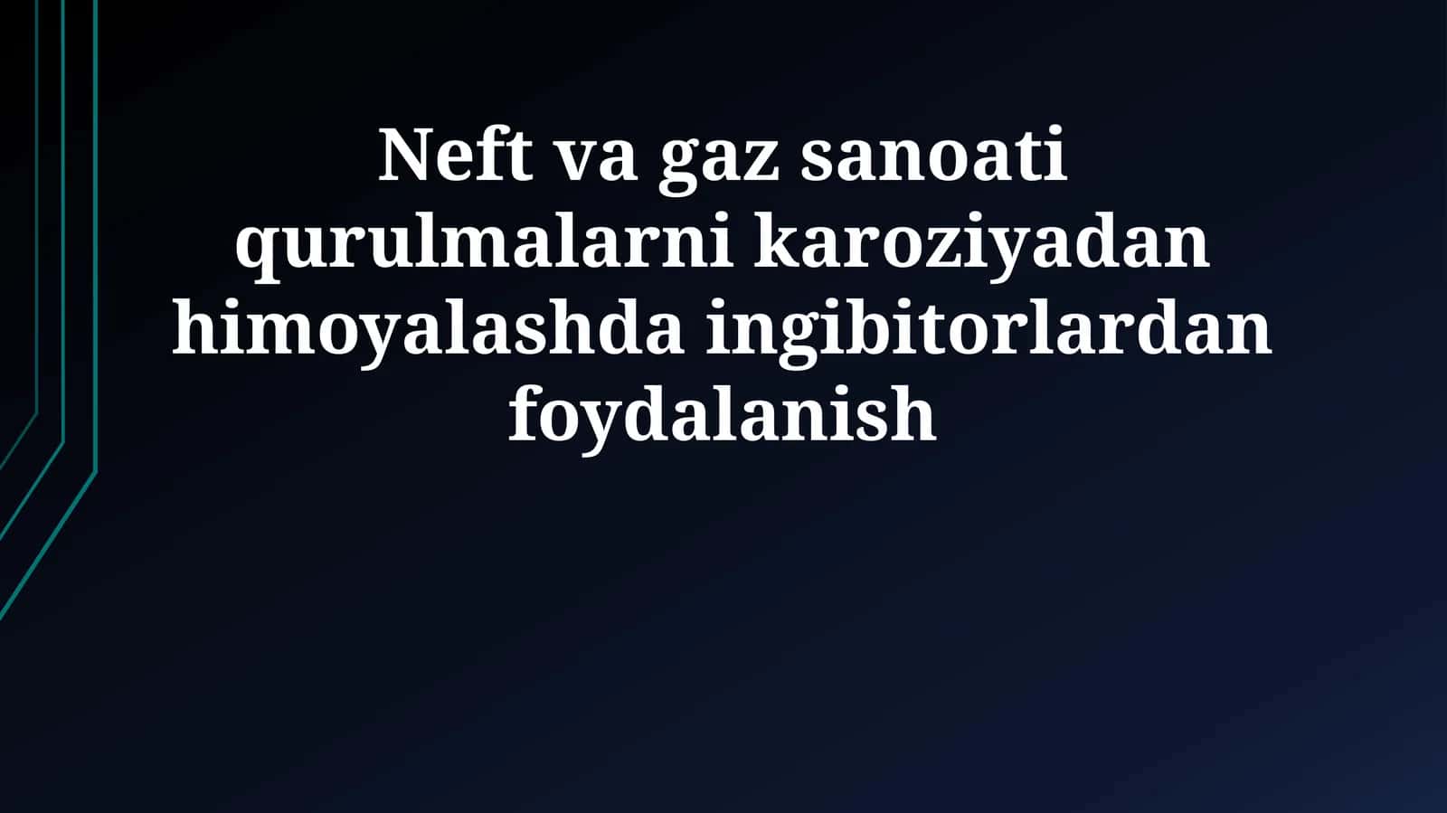 Neft va gaz sanoati qurulmalarni karoziyadan himoyalashda ingibitorlardan foydalanish 1