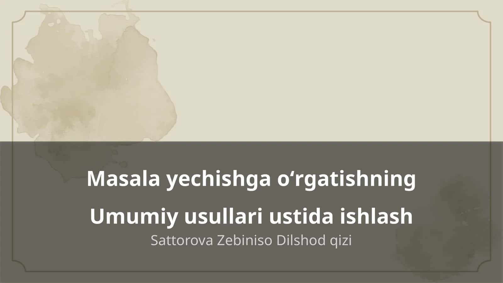 Masala yechishga oʻrgatishning Umumiy usullari ustida ishlash 1