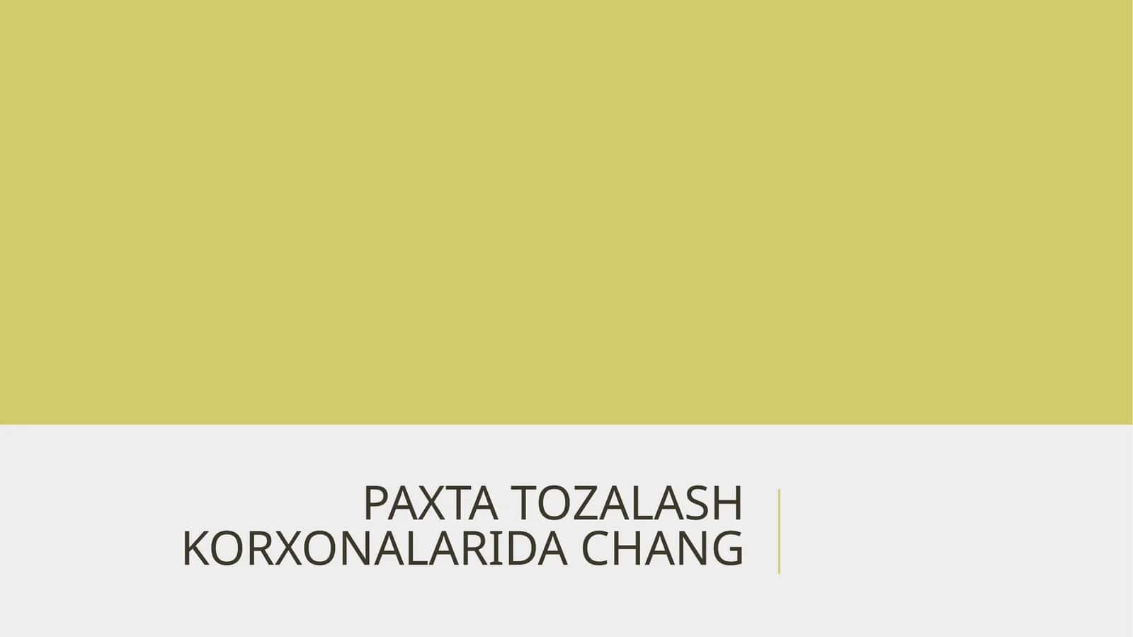 PAXTA TOZALASH KORXONALARIDA CHANG 1