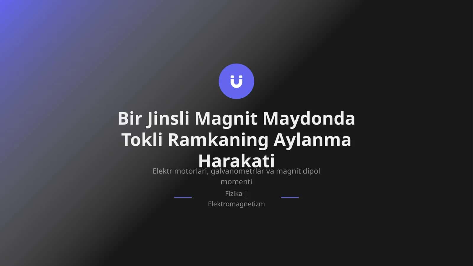 Bir Jinsli Magnit Maydonda Tokli Ramkaning Aylanma Harakati 1