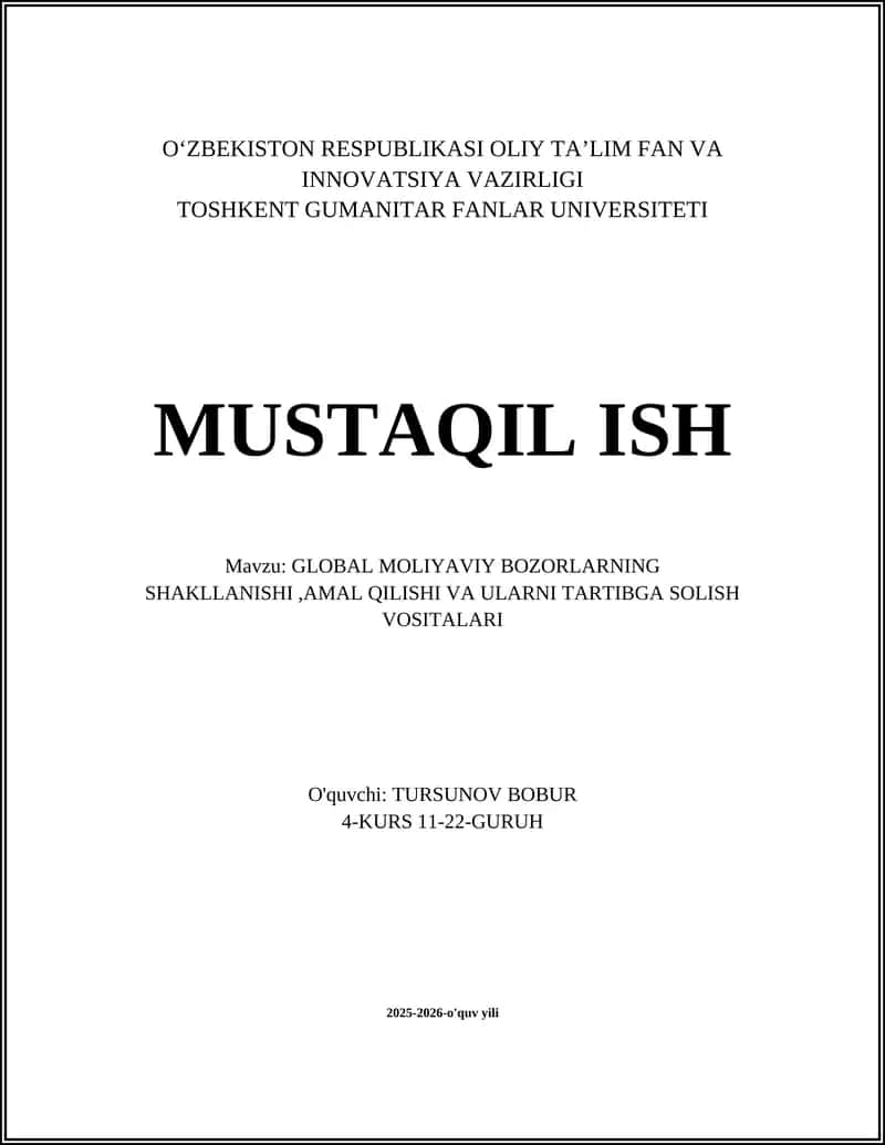 GLOBAL MOLIYAVIY BOZORLARNING SHAKLLANISHI,AMAL QILISHI VA ULARNI TARTIBGA SOLISH VOSITALARI 1