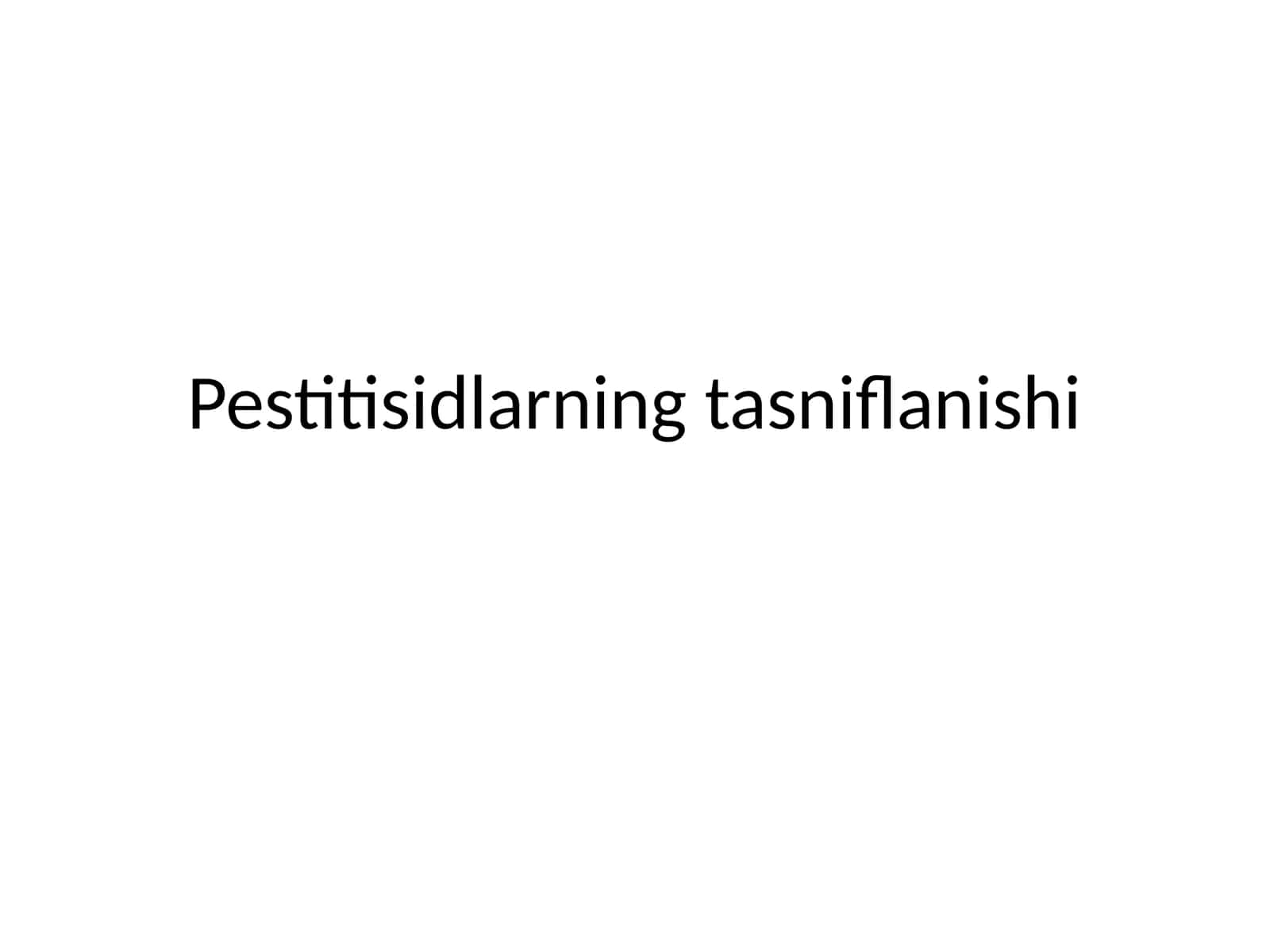 Pestitsidlarning tasniflanishi 1