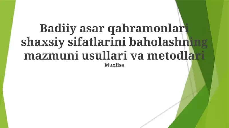 Badiiy asar qahramonlari shaxsiy sifatlarini baholashning mazmuni usullari va metodlari 1