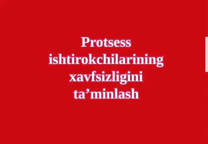 Protsessishtirokchilarining xavfsizligini ta’minlash 1
