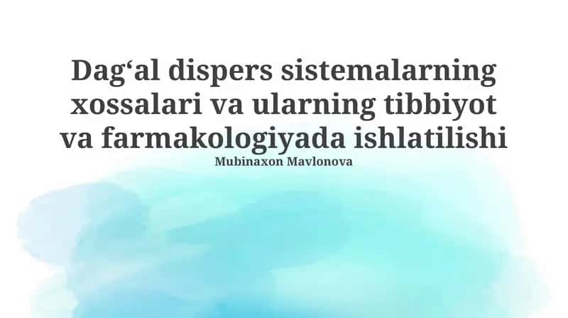 Dagʻal dispers sistemalarning xossalari va ularning tibbiyot va farmakologiyada ishlatilishi 1