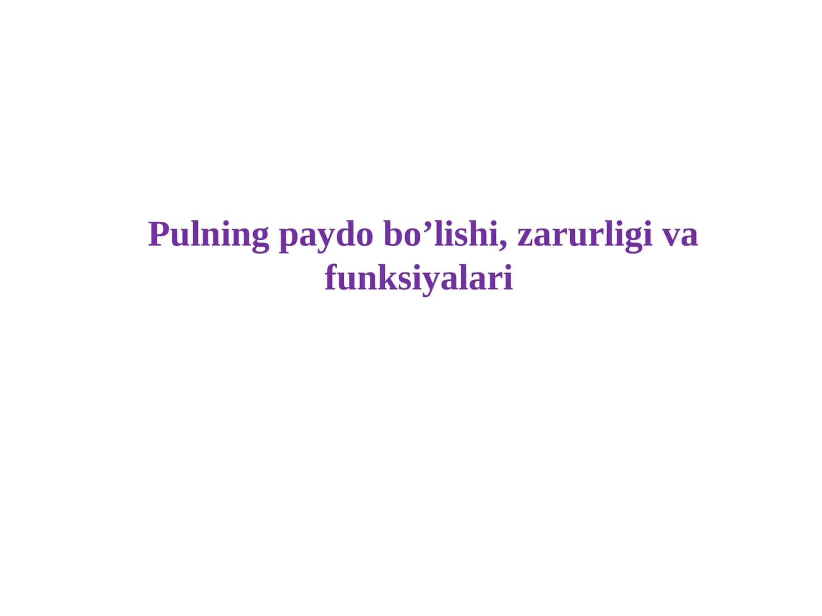 Pulning paydo bo’lishi, zarurligi va funksiyalari 1