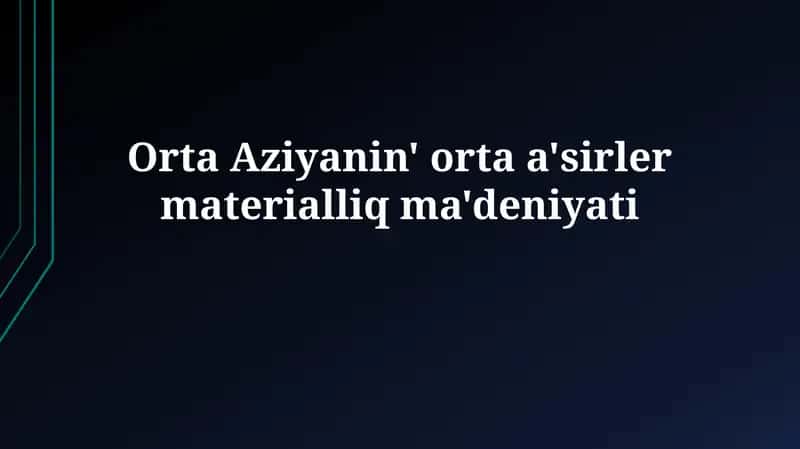Orta Aziyanin' orta a'sirlermaterialliqma'deniyati 1
