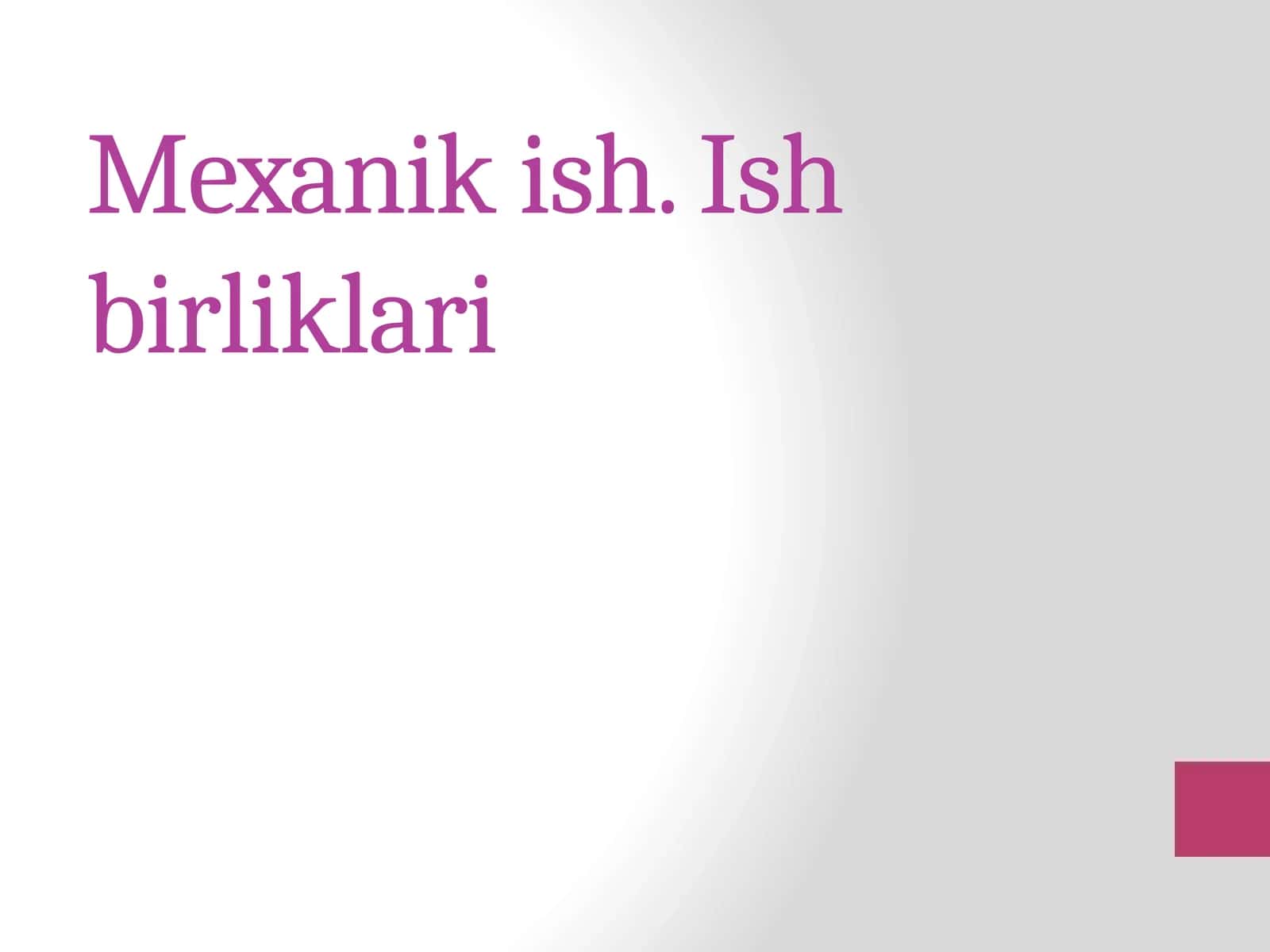 Fizika - Mexanik ish va ish birliklari 1