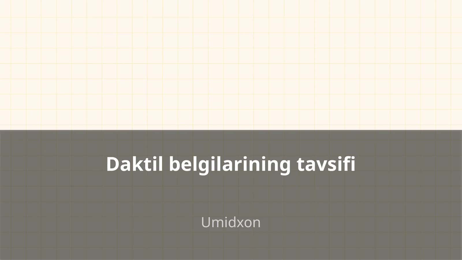 Daktil belgilarining tavsifi Umidxon Reja 1
