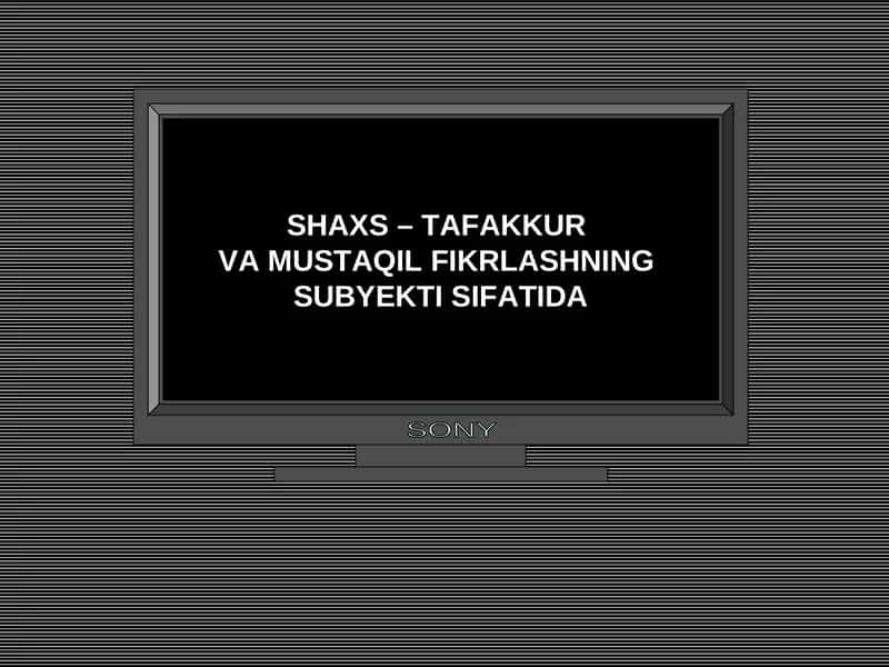 SHAXS – TAFAKKUR  VA MUSTAQIL FIKRLASHNING  SUBYEKTI SIFATIDA 1
