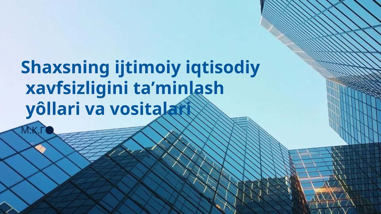 Shaxsning ijtimoiy iqtisodiy xavfsizligini taʼminlash yôllari va vositalari 1