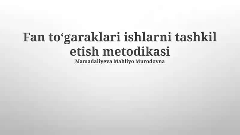 Fan toʻgaraklari ishlarni tashkil etish metodikasi