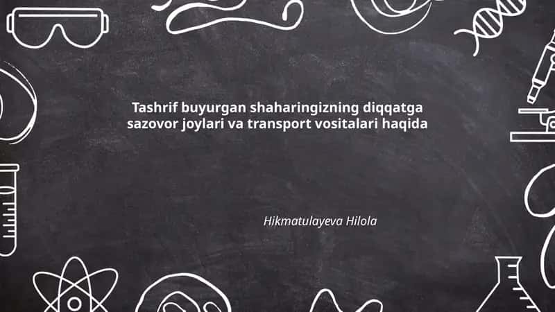 Tashrif buyurgan shaharingizning diqqatga sazovor joylari va transport vositalari haqida 1
