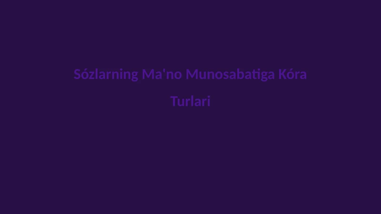 Sózlarning Ma'no Munosabatiga Kóra Turlari 1