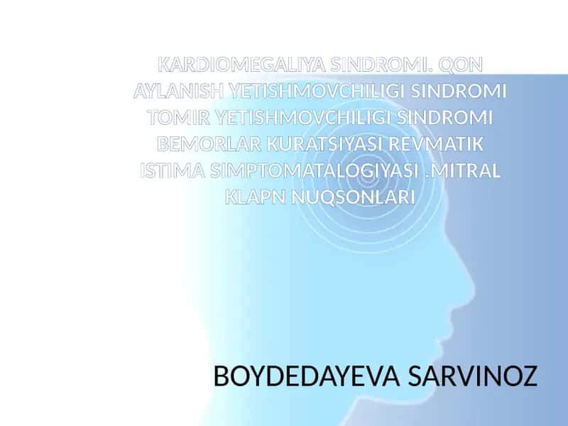 KARDIOMEGALIYA SINDROMI. QON AYLANISH YETISHMOVCHILIGI SINDROMI TOMIR YETISHMOVCHILIGI SINDROMI BEMORLAR KURATSIYASI REVMATIK ISTIMA SIMPTOMATALOGIYASI .MITRAL KLAPN NUQSONLARI 1