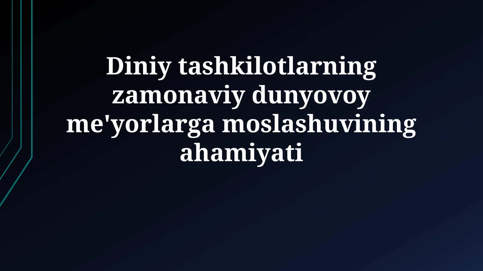 Diniy tashkilotlarning zamonaviy dunyovoy me'yorlargamoslashuviningahamiyati 1