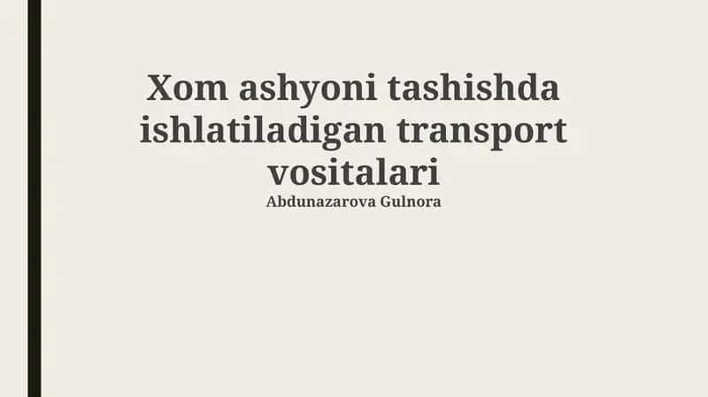 Xom ashyoni tashishda ishlatiladigan transport vositalari 1