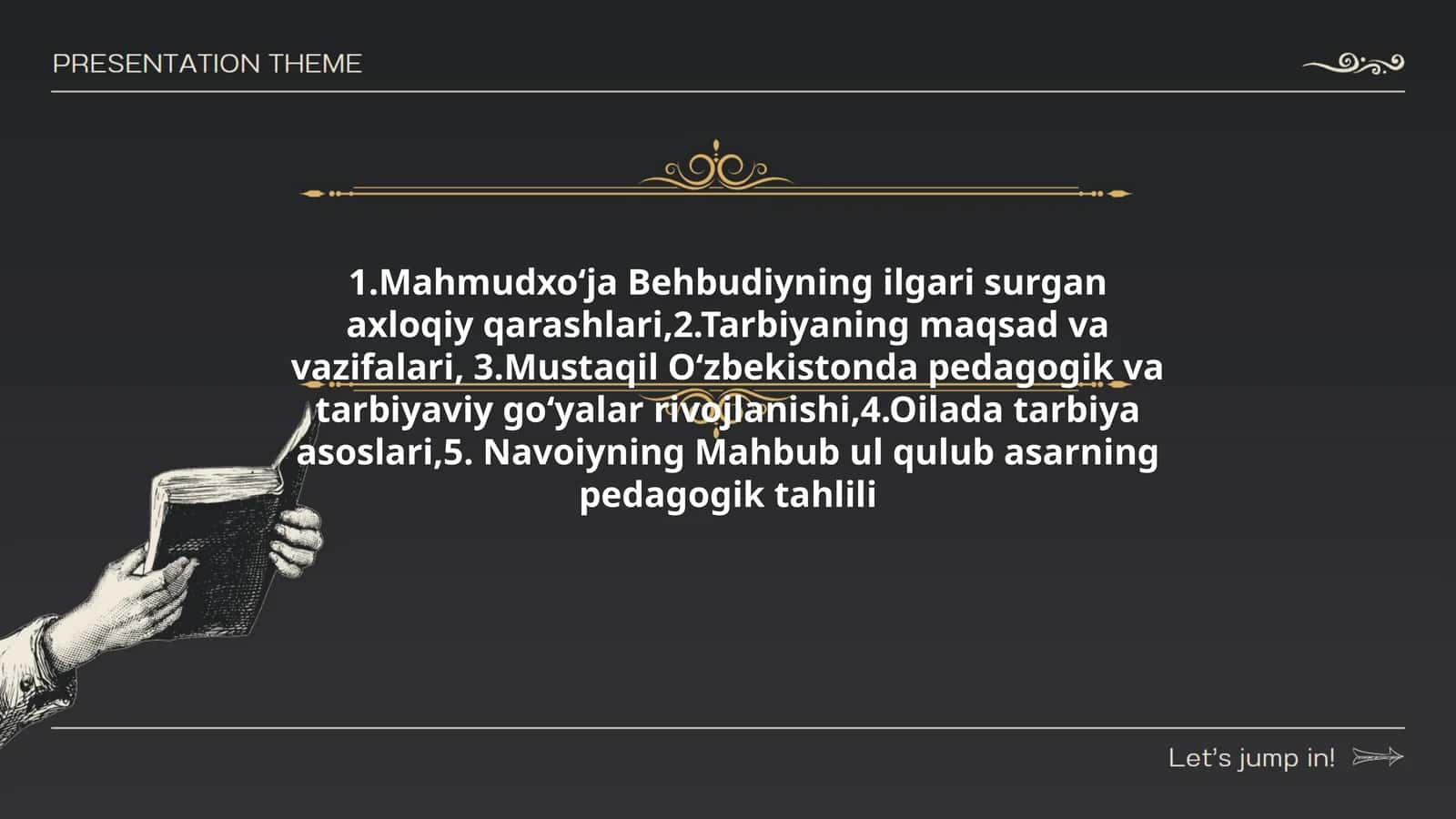 Mahmudxoʻja Behbudiyning ilgari surgan axloqiy qarashlari, Tarbiyaning maqsad va vazifalari, Mustaqil Oʻzbekistonda pedagogik va tarbiyaviy goʻyalar rivojlanishi, Oilada tarbiya asoslari, Navoiyning Mahbub ul qulub asarning pedagogik tahlili 1