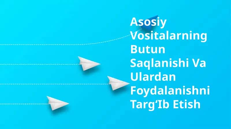 Asosiy Vositalarning Butun Saqlanishi Va Ulardan Foydalanishni TargʻIb Etish 1