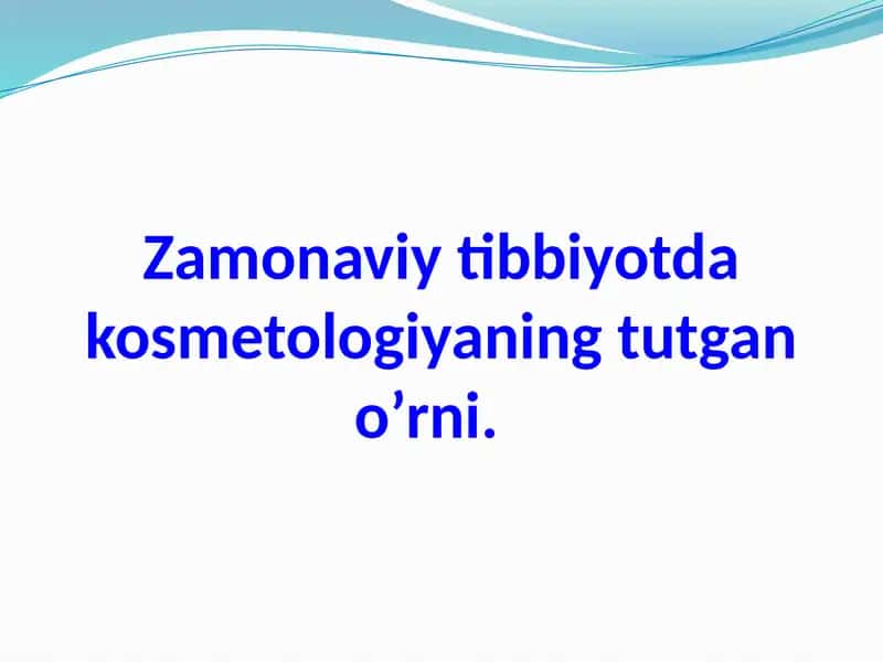 Zamonaviy tibbiyotda kosmetologiyaning tutgan o’rni. 1