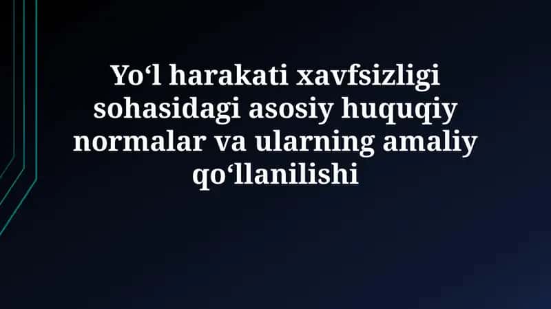Yoʻl harakati xavfsizligi sohasidagi asosiy huquqiy normalar va ularning amaliy qoʻllanilishi 1