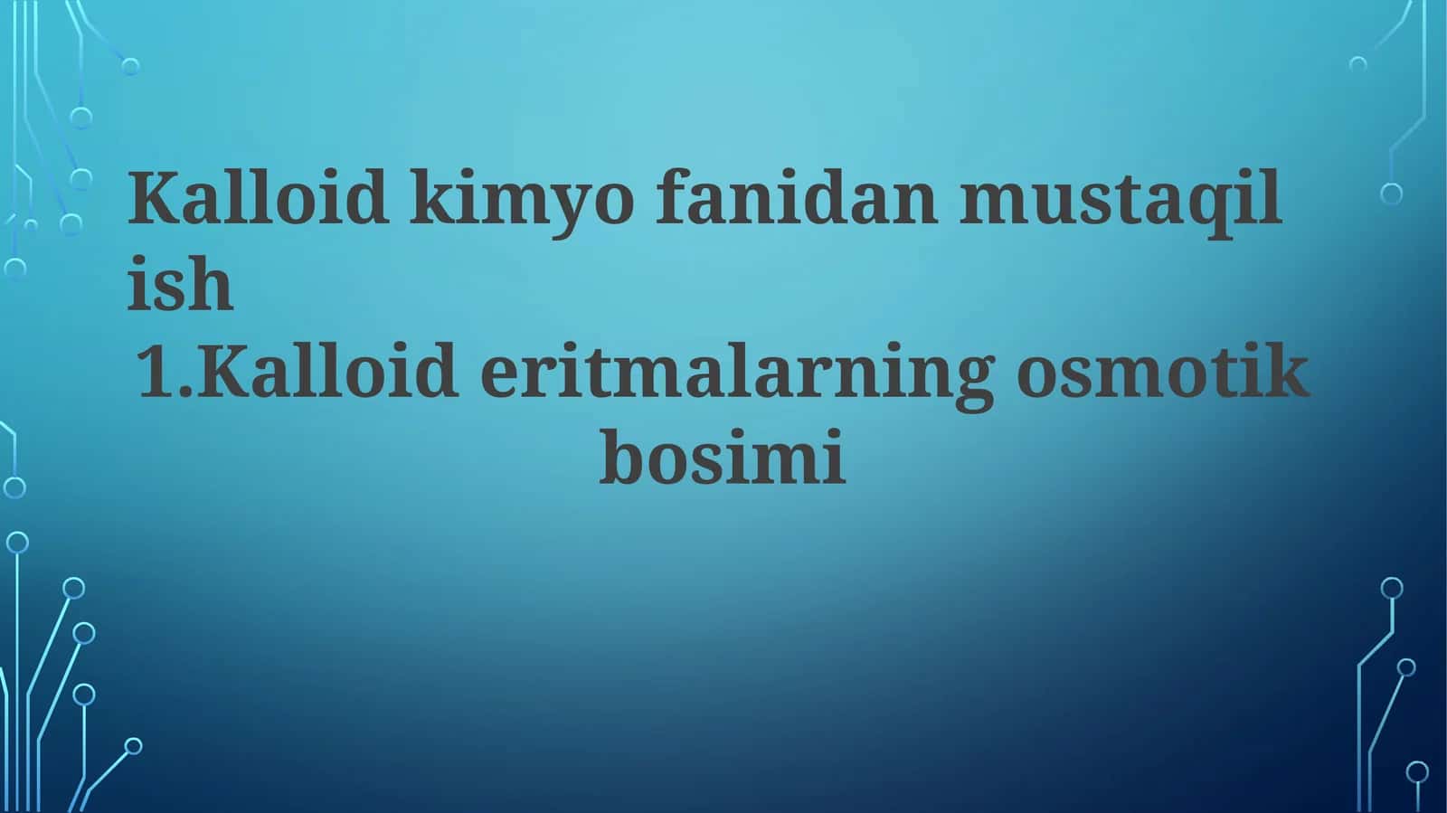 Kalloid kimyo fanidan mustaqil ish 1. Kalloideritmalarining osmotik bosimi 1