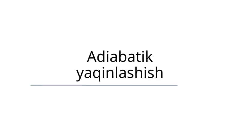 Adiabatik yaqinlashish 1