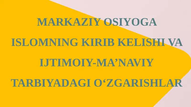 Markaziy Osiyoga Islomning Kirib Kelishi va Ijtimoiy-Ma’naviytarbiyadagi O‘zgarishlar 1