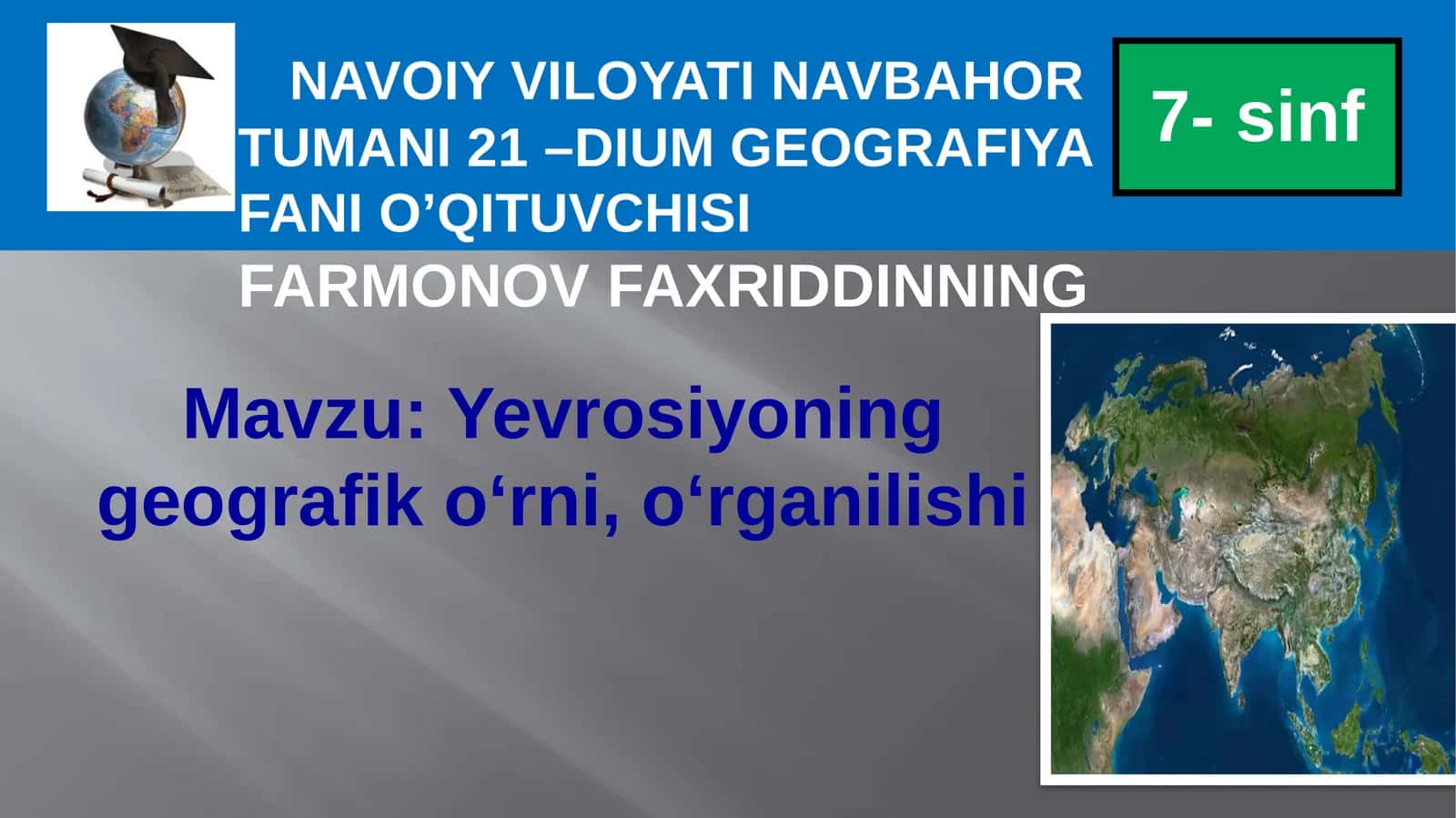 7-sinf Geografiya fanidan YevroOsiyoning geografik o'rni, o'rganilishi mavzusida taqdimotli dars ishlanma 1