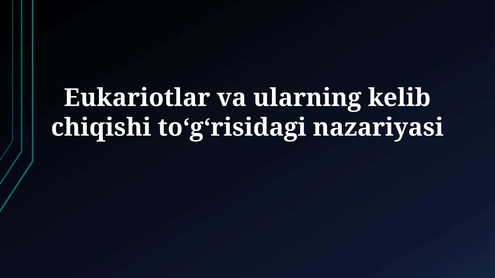 Eukariotlar va ularning kelib chiqishitoʻgʻrisidaginazariyasi 1