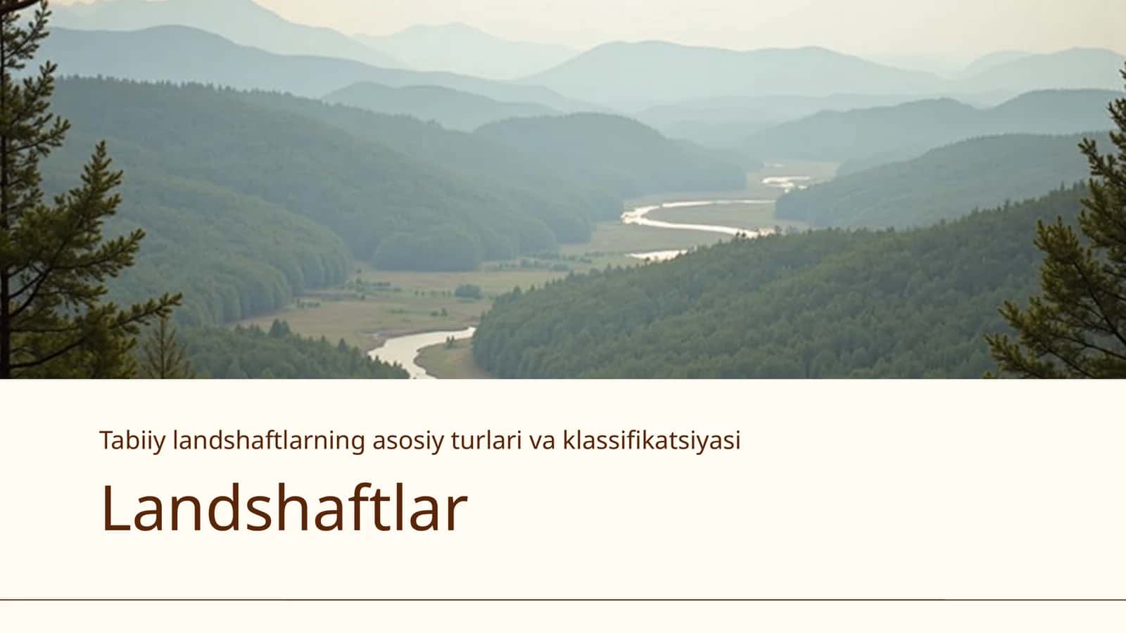Tabiiy landshaftlarning asosiy turlari va klassifikatsiyasi 1