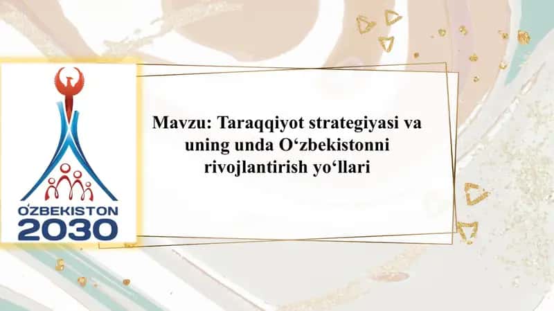 Taraqqiyot strategiyasi va uning unda O‘zbekistonni rivojlantirish yo‘llari 1
