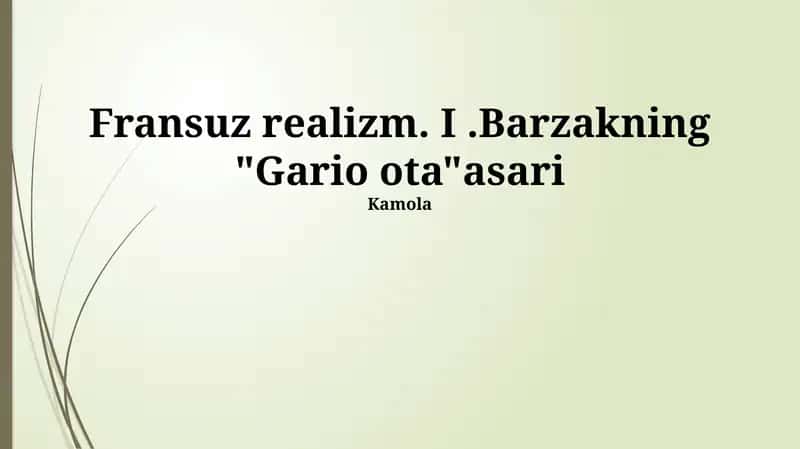 Fransuz realizmi. I.Barzakning "Gario ota"asari